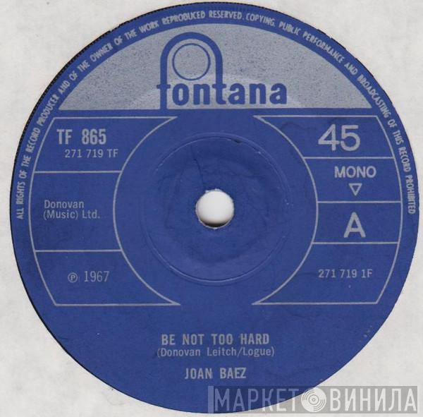 Joan Baez - Be Not Too Hard