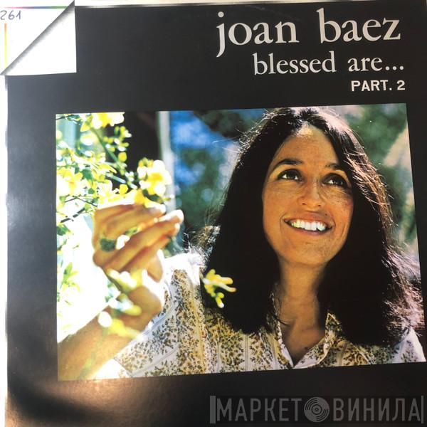  Joan Baez  - Blessed Are ... Part 2