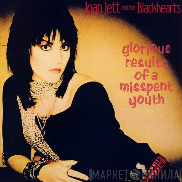 Joan Jett & The Blackhearts - Glorious Results Of A Misspent Youth