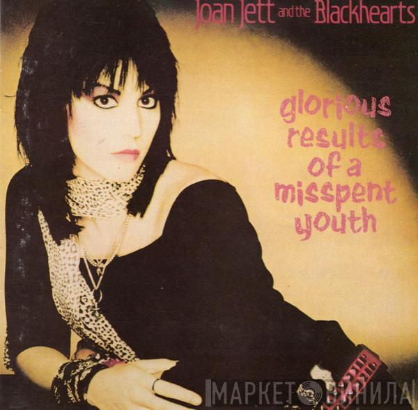  Joan Jett & The Blackhearts  - Glorious Results Of A Misspent Youth