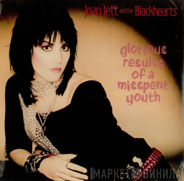  Joan Jett & The Blackhearts  - Glorious Results Of A Misspent Youth