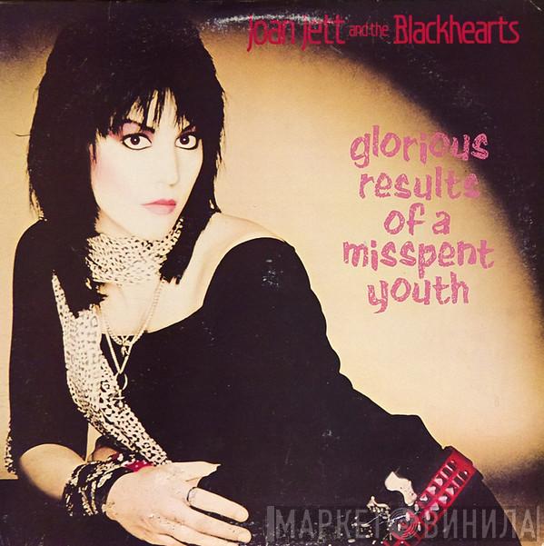  Joan Jett & The Blackhearts  - Glorious Results Of A Misspent Youth