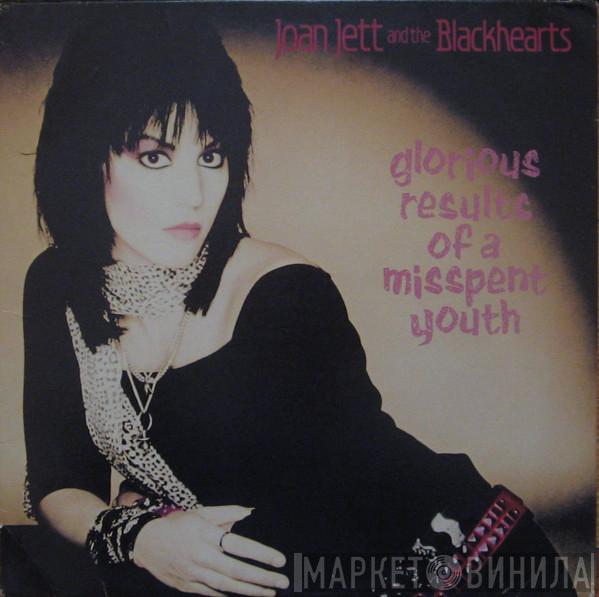  Joan Jett & The Blackhearts  - Glorious Results Of A Misspent Youth