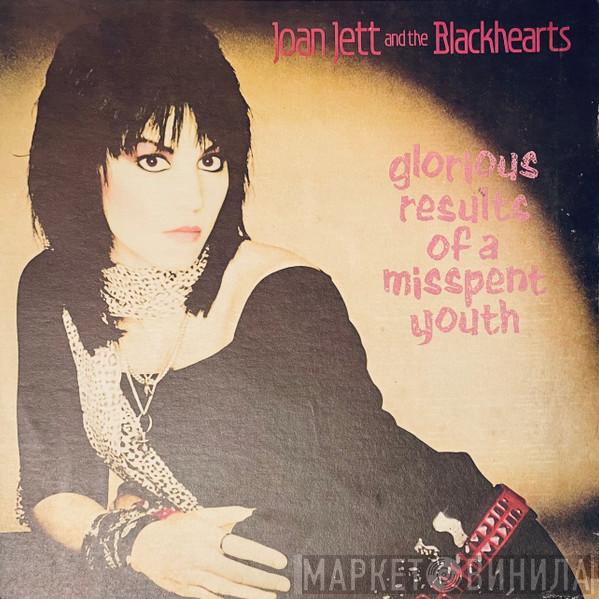  Joan Jett & The Blackhearts  - Glorious Results Of A Misspent Youth