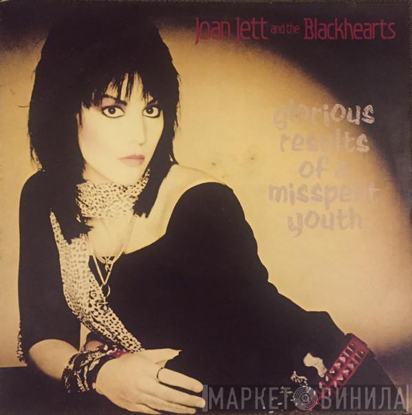  Joan Jett & The Blackhearts  - Glorious Results Of A Misspent Youth