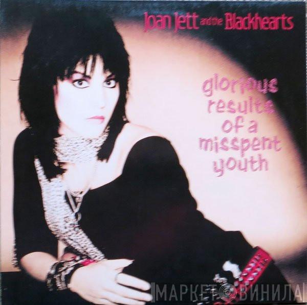  Joan Jett & The Blackhearts  - Glorious Results Of A Misspent Youth