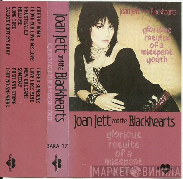  Joan Jett & The Blackhearts  - Glorious Results Of A Misspent Youth