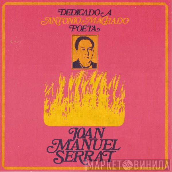  Joan Manuel Serrat  - Dedicado A Antonio Machado, Poeta