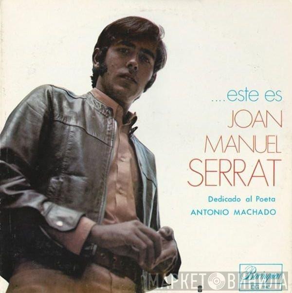  Joan Manuel Serrat  - Este Es Joan Manuel Serrat (Dedicado Al Poeta Antonio Machado)