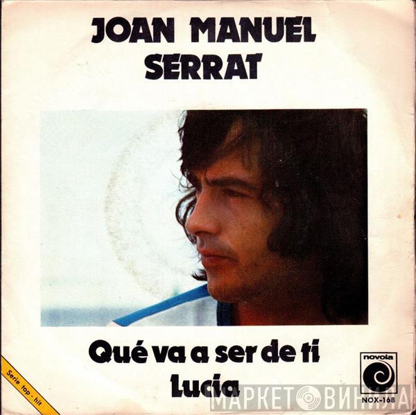 Joan Manuel Serrat - Que Va A Ser De Ti / Lucía