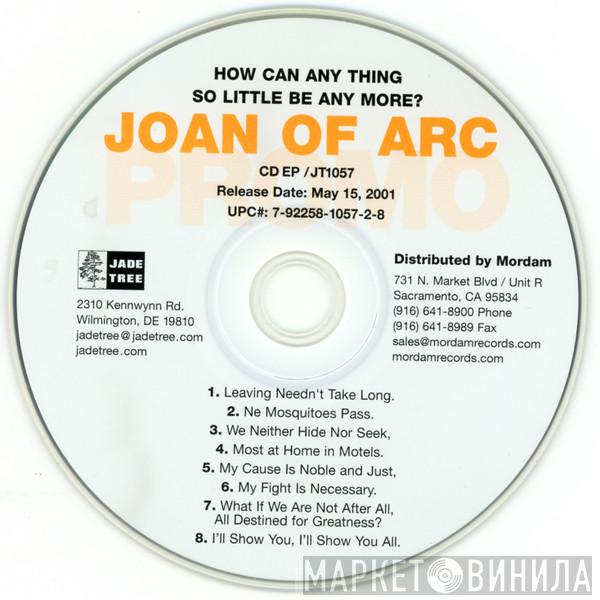  Joan Of Arc  - How Can Any Thing So Little Be Any More?