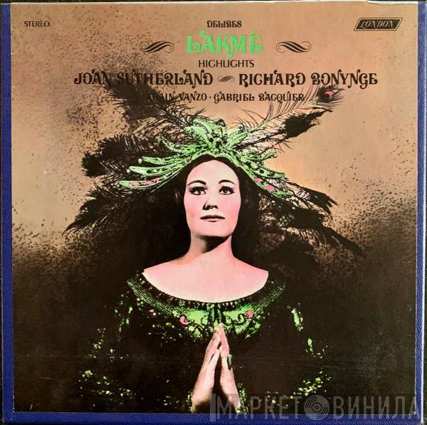 , Joan Sutherland , Richard Bonynge , Alain Vanzo  Gabriel Bacquier  - Lakme Highlights