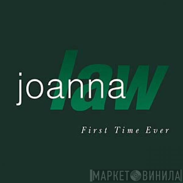  Joanna Law  - First Time Ever