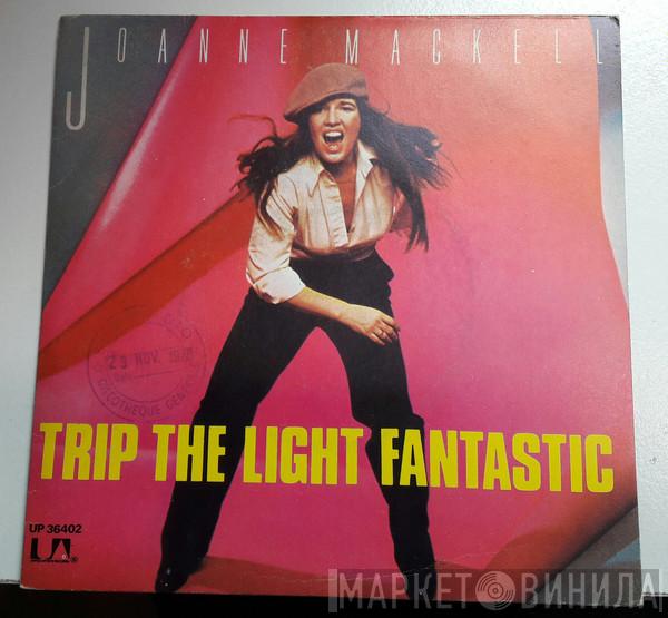  Joanne Mackell  - Trip The Light Fantastic / I Used To Think It Was Easy