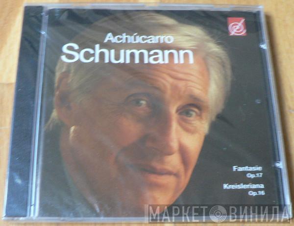 , Joaquín Achúcarro  Robert Schumann  - Fantasie Op. 17; Kreisleriana Op. 16