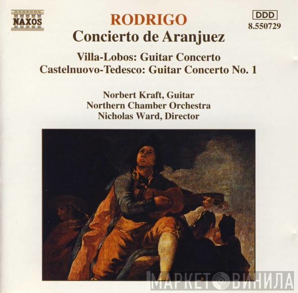 Joaquín Rodrigo, Heitor Villa-Lobos, Mario Castelnuovo Tedesco, Norbert Kraft, Northern Chamber Orchestra, Nicholas Ward - Concierto De Aranjuez / Guitar Concerto / Guitar Concerto No. 1
