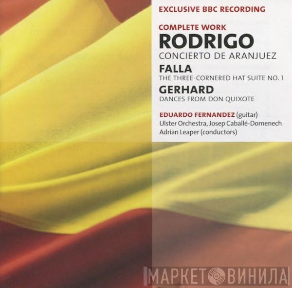 Joaquín Rodrigo, Manuel De Falla, Roberto Gerhard, Eduardo Fernández, Ulster Orchestra, Josep Caballé-Domenech, Adrian Leaper - Concierto De Aranjuez / The Three-Cornered Hat Suite No. 1 / Dances From Don Quixote