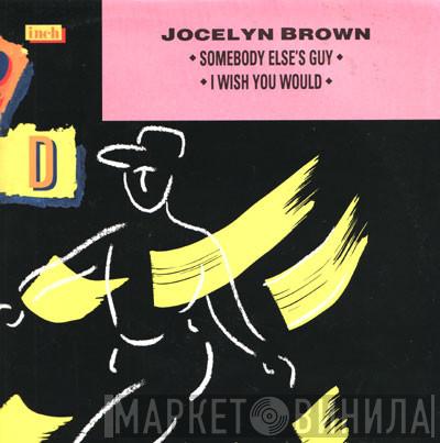  Jocelyn Brown  - Somebody Else's Guy / I Wish You Would