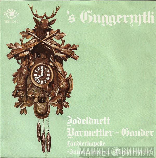 Jodlerduett Barmettler-Gander, Ländlerkapelle Innerschwyzer Ländlerbuebe - 's Guggerzytli
