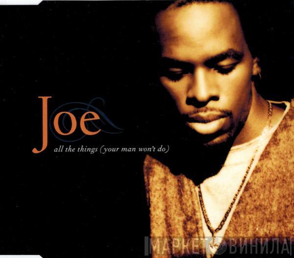 Joe - All The Things (Your Man Won't Do)