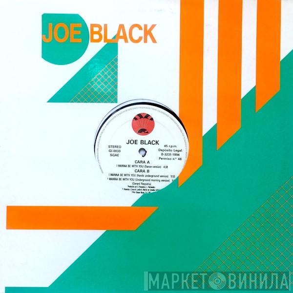 Joe Black  - I Wanna Be With You