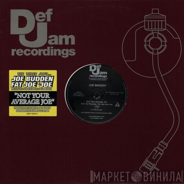 Joe Budden, DJ Kay Slay, Fat Joe, Joe - Not Your Average Joe
