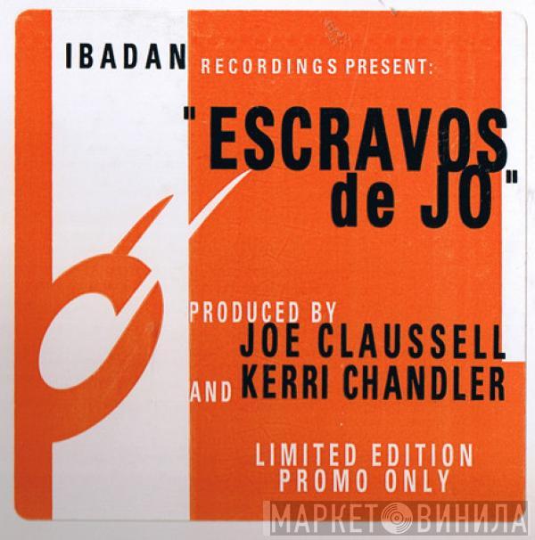 Joe Claussell, Kerri Chandler - Escravos De Jo