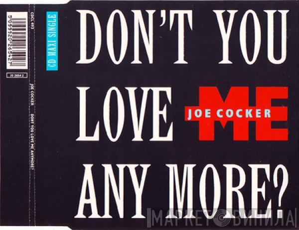 Joe Cocker - Don't You Love Me Any More