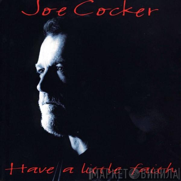 Joe Cocker - Have A Little Faith