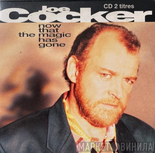  Joe Cocker  - Now that the magic has gone