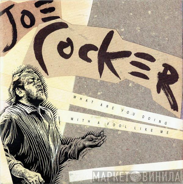 Joe Cocker - What Are You Doing With A Fool Like Me