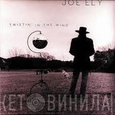  Joe Ely  - Twistin' In The Wind