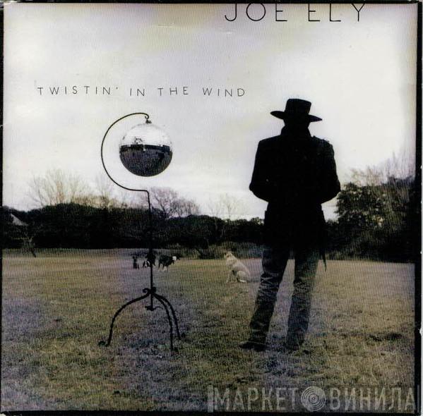 Joe Ely - Twistin' In The Wind