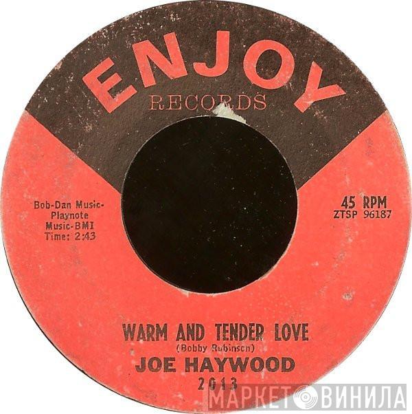 Joe Haywood - Warm And Tender Love / I Would If I Could
