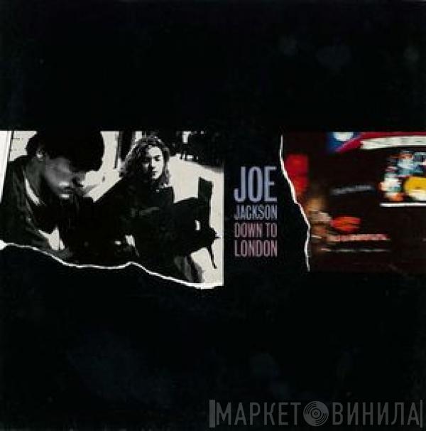  Joe Jackson  - Down To London