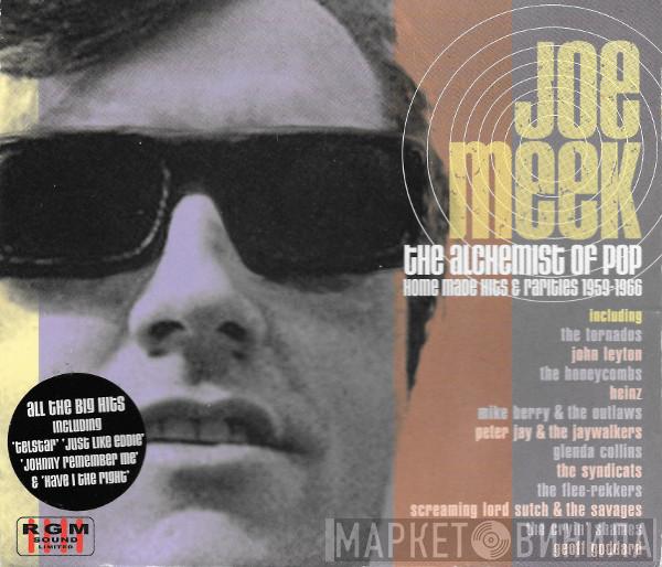 Joe Meek - The Alchemist Of Pop (Home Made Hits & Rarities 1959-1966)