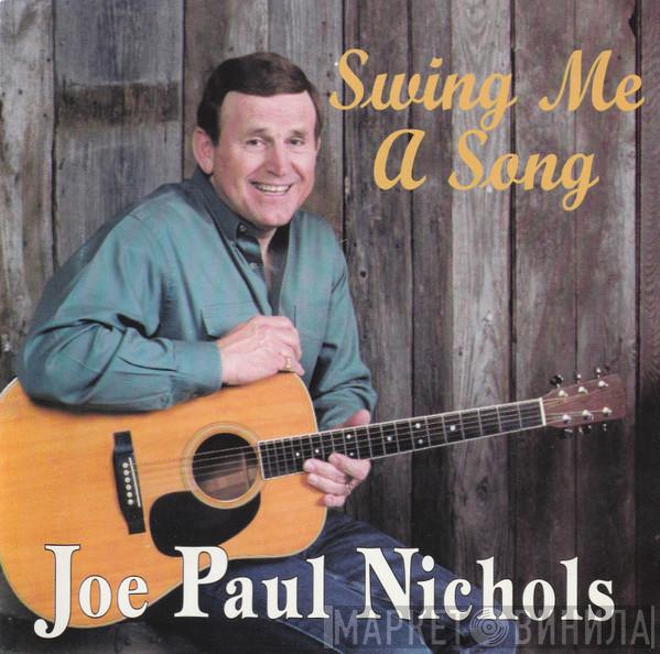 Joe Paul Nichols - Swing Me A Song