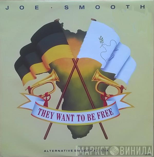  Joe Smooth  - They Want To Be Free