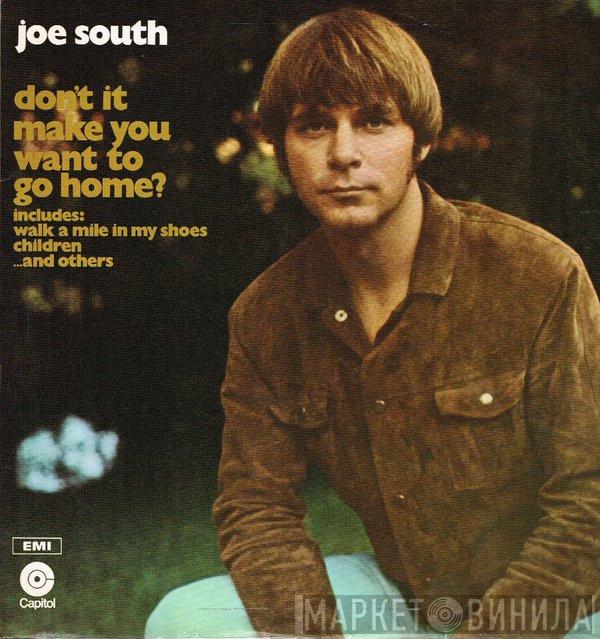 Joe South - Don't It Make You Want To Go Home