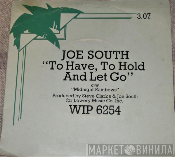  Joe South  - To Have, To Hold And Let Go
