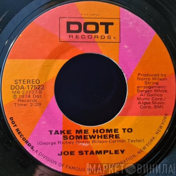  Joe Stampley  - Take Me Home To Somewhere