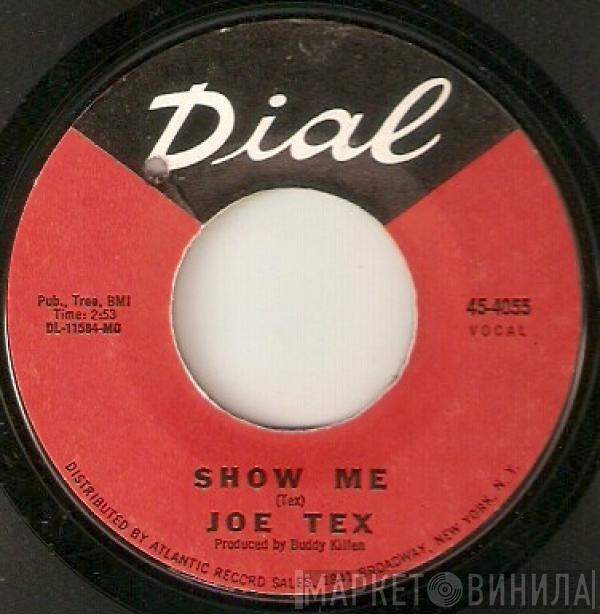  Joe Tex  - Show Me / A Woman Sees A Hard Time (When Her Man Is Gone)