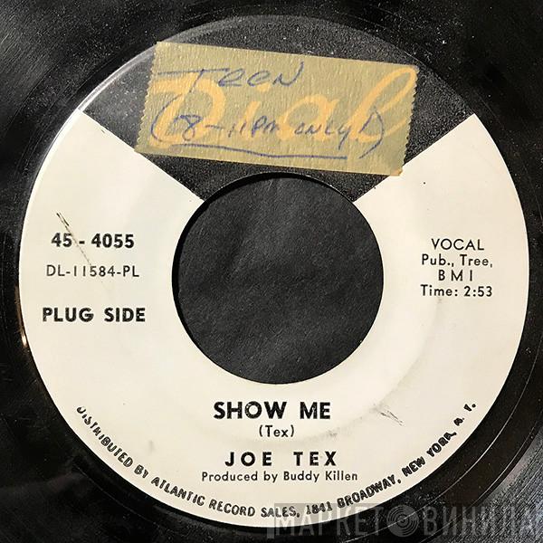  Joe Tex  - Show Me / A Woman Sees A Hard Time