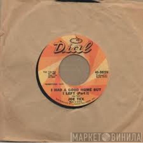 Joe Tex - I Had A Good Home But I Left ( Part I )
