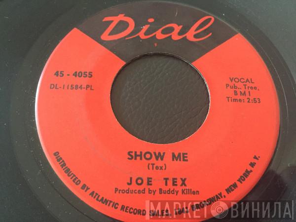 Joe Tex - Show Me / A Woman Sees A Hard Time (When Her Man Is Gone)