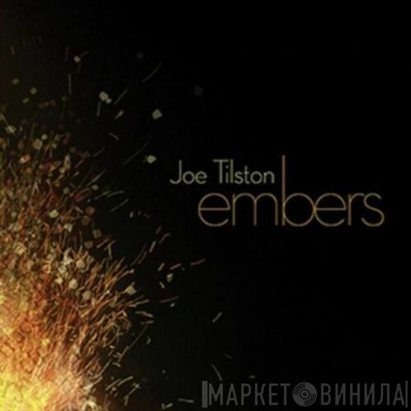 Joe Tilston - Embers