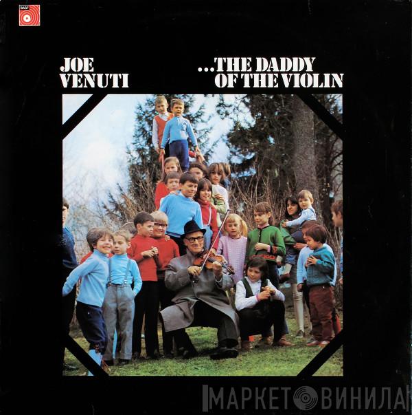 Joe Venuti - ...The Daddy Of The Violin