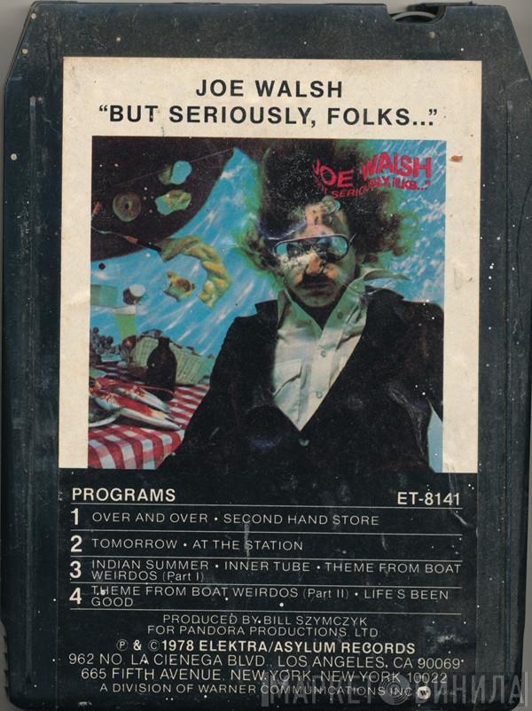  Joe Walsh  - "But Seriously, Folks..."