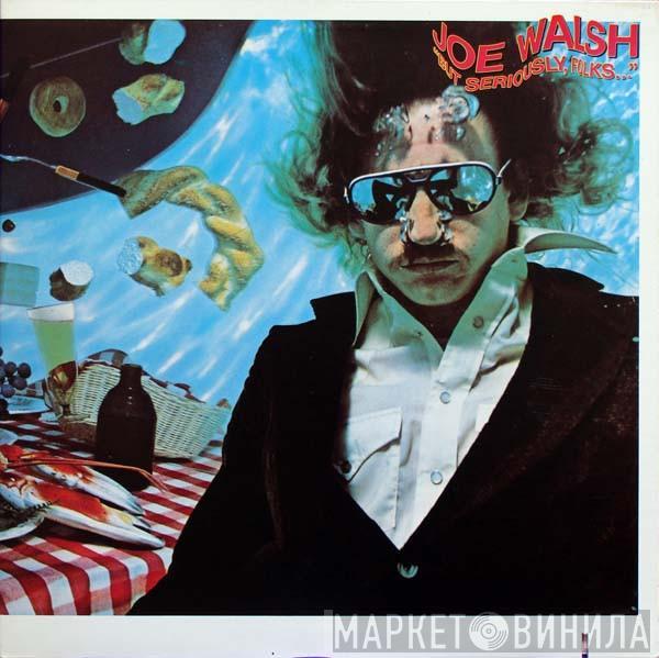  Joe Walsh  - "But Seriously, Folks..."