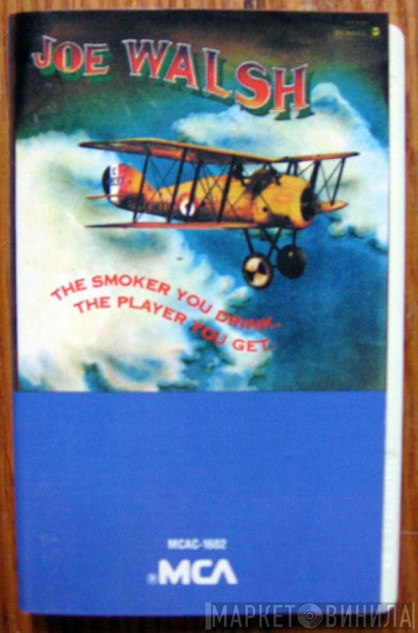  Joe Walsh  - The Smoker You Drink, The Player You Get